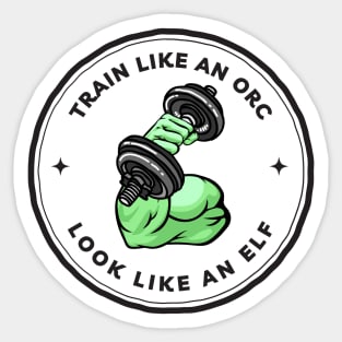 Train Like an Orc - Look Like an Elf - White - Fantasy Funny Fitness Sticker